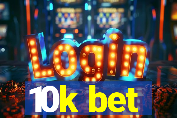 10k bet